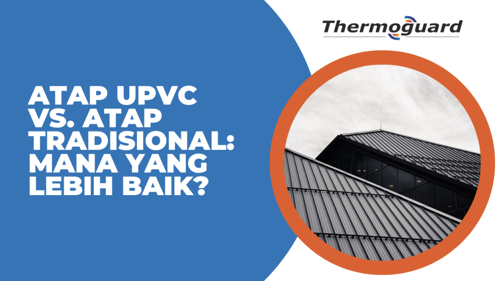Atap UPVC vs. Atap Tradisional Mana yang Lebih Baik