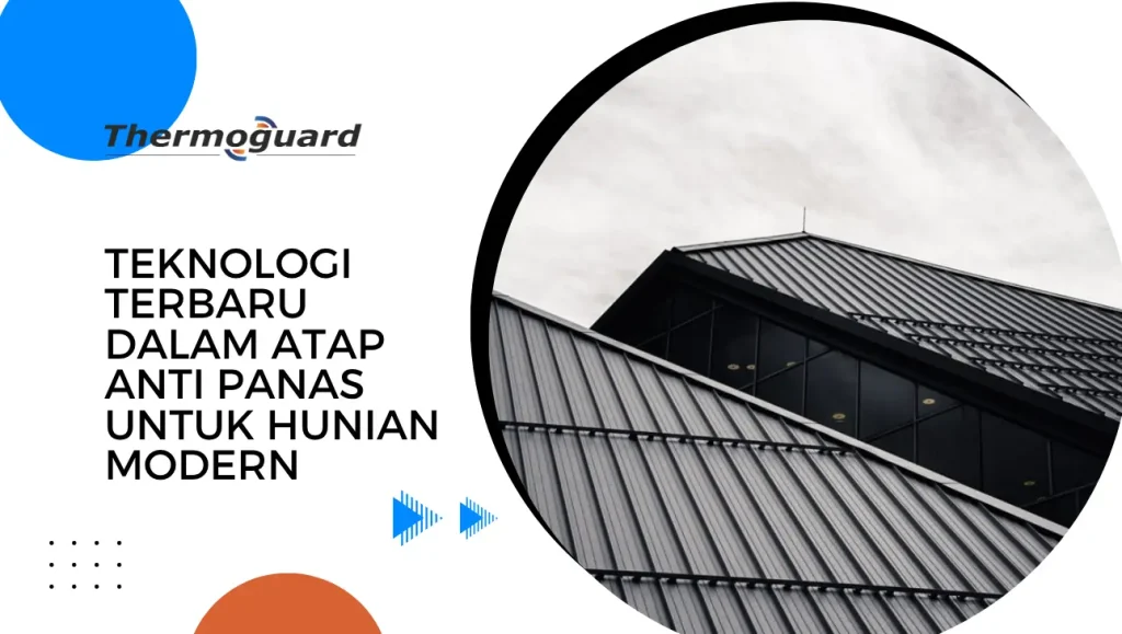 Teknologi Terbaru dalam Atap Anti Panas untuk Hunian Modern