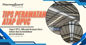 Tips Perawatan Atap UPVC agar Tetap Awet dan Menarik
