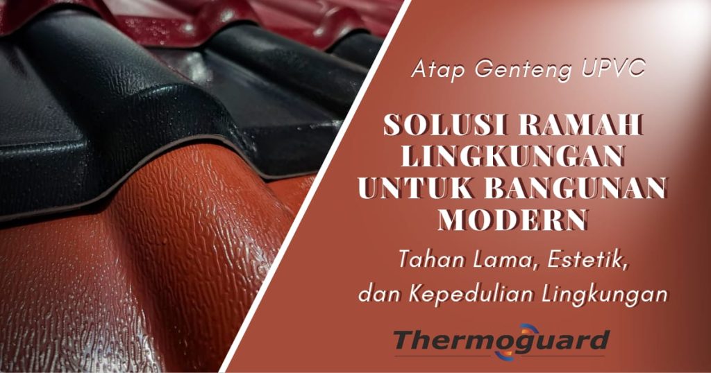 Atap Genteng UPVC: Solusi Ramah Lingkungan untuk Bangunan Modern