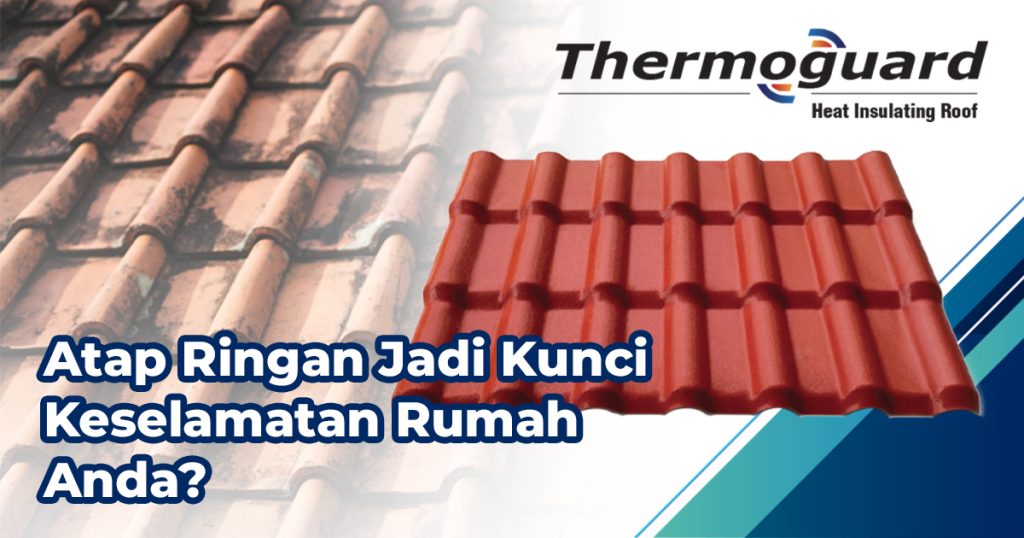 Indonesia Rawan Gempa: Mengapa Atap Ringan Jadi Kunci Keselamatan Rumah Anda?