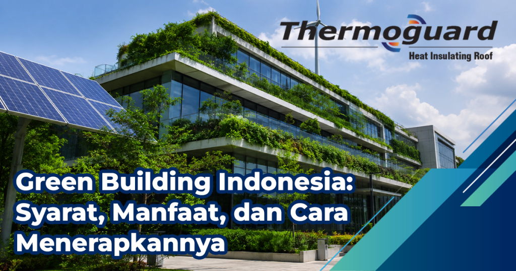 Green Building Indonesia Syarat Manfaat Dan Cara Menerapkannya