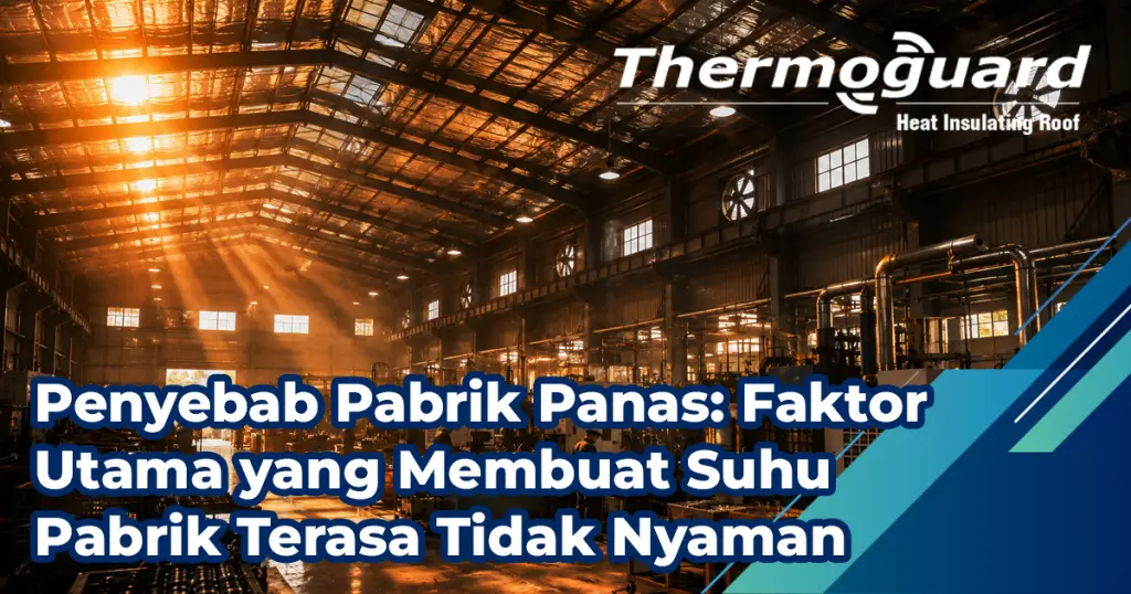 Penyebab Pabrik Panas Faktor Utama Yang Membuat Suhu Pabrik Terasa Tidak Nyaman